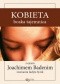 Kobieta, boska tajemnica. Z ojcem Joachimem Badenim rozmawia Judyta Syrek