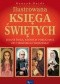 Ilustrowana księga świętych. Ludzie Boga, których pokochasz od pierwszego wejrzenia!