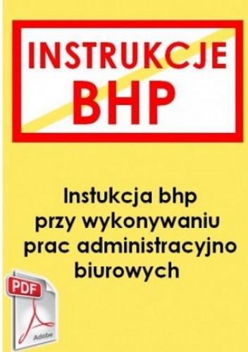 Instrukcja Bhp Przy Wykonywaniu Prac Administracyjno Biurowych Praca