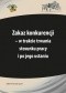 Zakaz konkurencji - w trakcie trwania stosunku pracy i po jego ustaniu