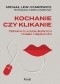 Kochanie czy klikanie. Terapia dla zagubionych kobiet i mężczyzn