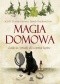 Magia domowa. Zaklęcia i rytuały dla czterech kątów