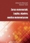 Zarys matematyki. Logika, algebra, analiza matematyczna