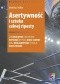 Asertywność i sztuka celnej riposty. Jak umiejętnie i skutecznie odpierać krytykę i ataki słowne oraz rozładowywać sytuacje konfliktowe