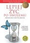 Lepiej żyć po swojemu. Zawsze jest czas na zmianę
