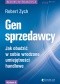 Gen sprzedawcy. Jak obudzić w sobie wrodzone umiejętności handlowe. Wydanie II rozszerzone