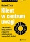 Klient w centrum uwagi. Jak szefowie mogą budować pozytywne doświadczenie w zespołach obsługi