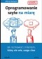 Oprogramowanie szyte na miarę. Jak rozmawiać z klientem, który nie wie, czego chce. Wydanie II rozszerzone