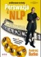 Perswazja i NLP. Kurs video. Sekrety manipulacji i wywierania wpływu