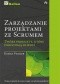 Zarządzanie projektami ze Scrum. Twórz produkty, które pokochają klienci