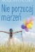 Nie porzucaj marzeń
