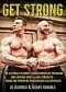 Get Strong. The Ultimate 16-Week Transformation Program For Gaining Muscle And Strength-Using The Power Of Progressive Calisthenics