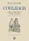 Cywilizacja. Szkice z dziejów pojęcia w XVIII i XIX wieku
