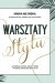 Warsztaty stylu. Autorska metoda, dzięki której odkryjesz swój styl