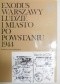 Exodus Warszawy : ludzie i miasto po Powstaniu 1944 tom 2 Pamiętniki relacje