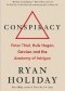 Conspiracy: Peter Thiel, Hulk Hogan, Gawker, and the Anatomy of Intrigue