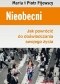 Nieobecni. Jak powrócić do doświadczania swojego życia