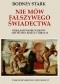 Nie mów fałszywego świadectwa. Odkłamywanie wieków antykatolickiej narracji