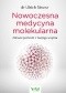 Nowoczesna medycyna molekularna. Zdrowie pochodzi z Twojego wnętrza