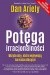 Potęga irracjonalności. Ukryte siły, które wpływają na nasze decyzje