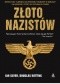 Złoto nazistów. Sensacyjna tajemnica największej kradzieży w dziejach i największej próby zatuszowania prawdy