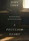 A Peculiar Glory: How the Christian Scriptures Reveal Their Complete Truthfulness