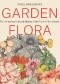Garden Flora. The Natural and Cultural History of the Plants In Your Garden