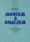 Monizm a dualizm : z dziejów refleksji filozoficznej nad myśleniem i mową