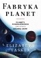 Fabryka planet. Planety pozasłoneczne i poszukiwanie drugiej Ziemi