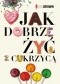 Jak dobrze żyć z cukrzycą