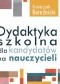 Dydaktyka szkolna dla kandydatów dla nauczycieli (WZNOWIENIE)