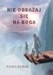 Nie obrażaj się na Boga