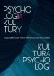 Psychologia kultury - kultura psychologii. Księga Jubileuszowa Profesor Haliny Grzymała-Moszczyńskiej