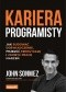 Kariera programisty. Jak budować doświadczenie, przejść rekrutację i zdobyć pracę marzeń
