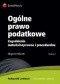 Ogólne prawo podatkowe. Zagadnienia materialnoprawne i proceduralne