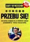 Przebij się! Jak możesz osiągnąć to co zbudowali najlepsi przedsiębiorcy biznes i mocną markę