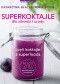 Superkoktajle dla zdrowia i urody czyli Koktajle z superfoods: 70 sprawdzonych przepisów