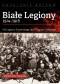 Białe Legiony 1914-1918. Od Legionu Puławskiego do I Korpusu Polskiego