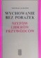 Gordon Thomas - Wychowanie bez porażek(szefów, liderów, przywódców)