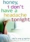 Honey, I Don't Have a Headache Tonight : Help for Women Who Want to Feel More in the Mood