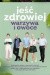Jeść zdrowiej. Warzywa i owoce