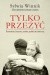 Tylko przeżyć. Prawdziwe historie rodzin polskich żołnierzy