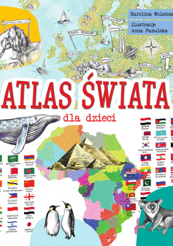 Atlas świata dla dzieci Karolina Wolszczak Książka w Lubimyczytac