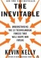 The Inevitable: understanding the 12 technological forces that will shape our future