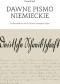 Dawne pismo niemieckie. Podręcznik do nauki pisma neogotyckiego