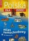 Polska dla dzieci. Atlas samochodowy + przewodnik