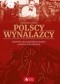 Polscy wynalazcy. Sylwetki 100 najznakomitszych polskich wynalazców