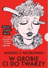 W grobie ci do twarzy - Jacek Skowroński