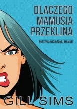 Dlaczego mamusia przeklina. Rozterki wkurzonej mamy - Jacek Skowroński