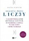Osaczeni przez liczby. O algorytmach, które kontrolują nasze życie. Od facebooka i Googla po fake newsy i bańki filtrujące